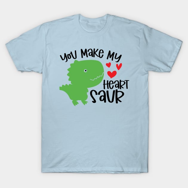 You Make My Heart Saur T-Shirt by busines_night